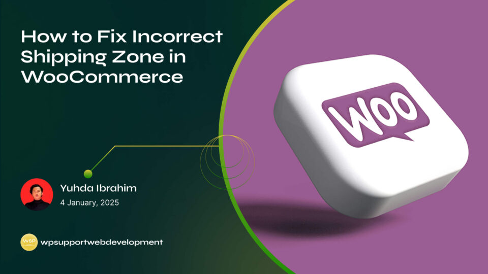 How to Fix Incorrect Shipping Zone in WooCommerce