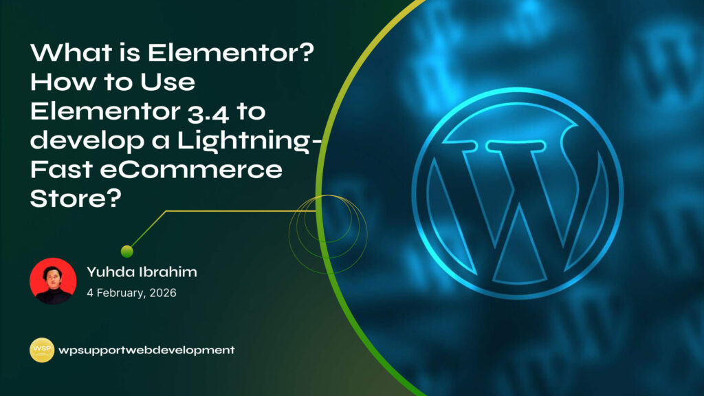 What is Elementor? How to Use Elementor 3.4 to develop a Lightning-Fast eCommerce Store?
